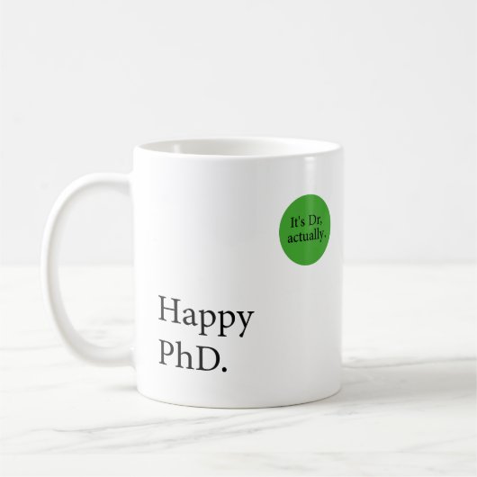 Happy Phd. Het is Dr., eigenlijk badge Happy Phd Koffiemok (Links)