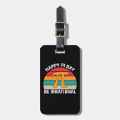 Happy Pi Day Be Irrational Funny Wiskunde  Bagagelabel (Voorkant verticaal)