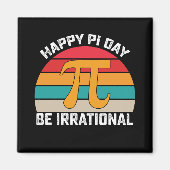 Happy Pi Day Be Irrational Funny Wiskunde Magneet (Voorkant)