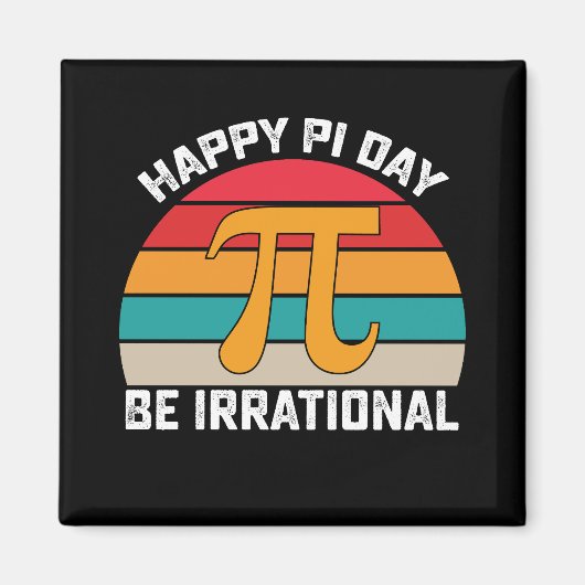 Happy Pi Day Be Irrational Funny Wiskunde  Magneet (Voorkant)
