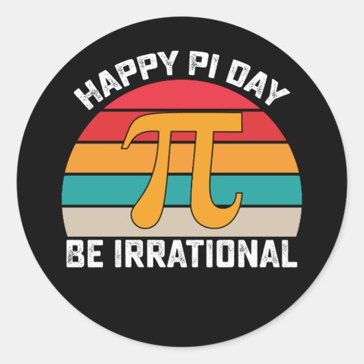 Happy Pi Day Be Irrational Funny Wiskunde  Ronde Sticker (Voorkant)
