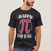 Happy Pi Day Y'all Pi Symbol Math Teacher Nerd Pi T-shirt (Voorkant)