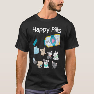 Happy Pills Franse Bulldog Schattigee Franse Bulld T-shirt