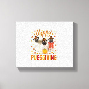 Happy Pugsgiving Cute Thanksgiving Pug Dog Week P Canvas Afdruk