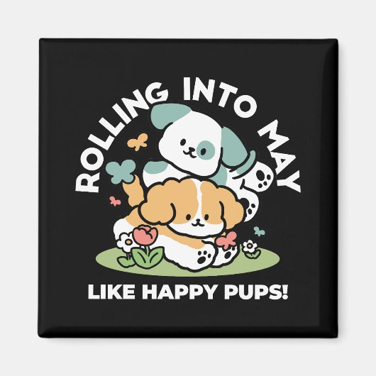 Happy Puppies Rolling Into May beroemd gemaakt doo Magneet (Voorkant)
