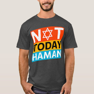 Happy Purim Costume Idee not Today Haman Jewish Ho T-shirt