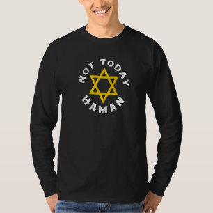 Happy Purim Costume Idee not Today Haman Jewish Ho T-shirt