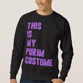 Happy Purim Hamantash This Is My Purim Costume Jew Trui