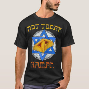 Happy Purim Not Today Haman Jew Holiday Hamantasc T-shirt