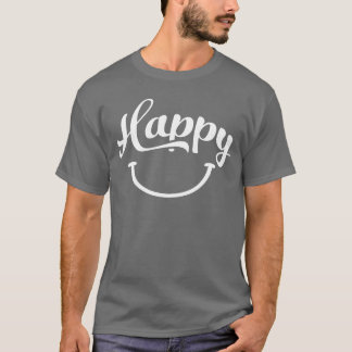 happy quotes positive quote cute love positivity f t-shirt