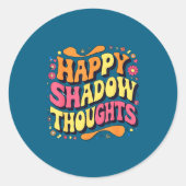 Happy Shadow Thoughts, Funny Design Quote  Ronde Sticker (Voorkant)