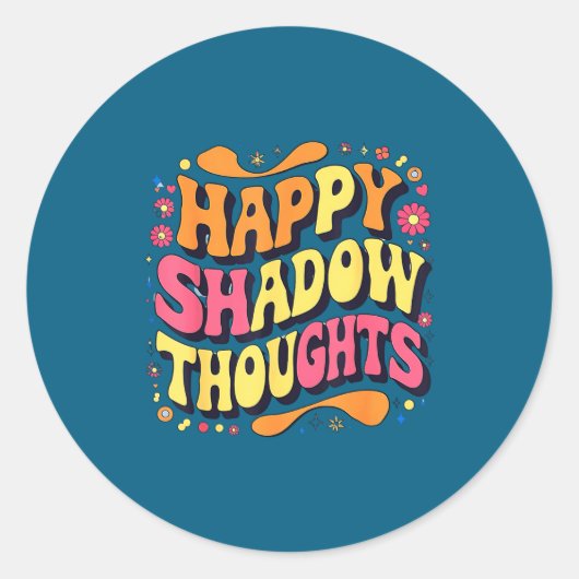 Happy Shadow Thoughts, Funny Design Quote Ronde Sticker (Voorkant)