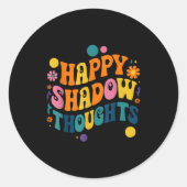 Happy Shadow Thoughts, Funny Design Quote Ronde Sticker (Voorkant)