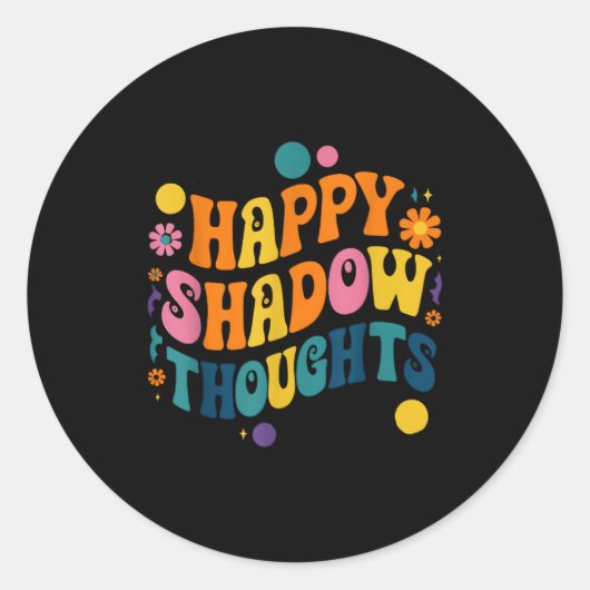 Happy Shadow Thoughts, Funny Design Quote Ronde Sticker (Voorkant)