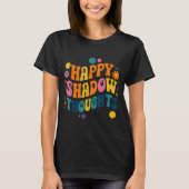 Happy Shadow Thoughts, Funny Design Quote T-shirt (Voorkant)