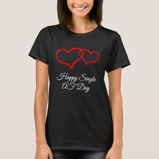 Happy Single AF Day Valentines Day Humor T-shirt (Voorkant)