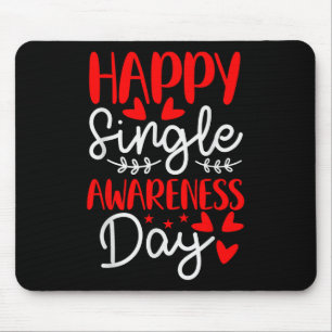Happy Single Awareness Day - Grappige valentijnen Muismat