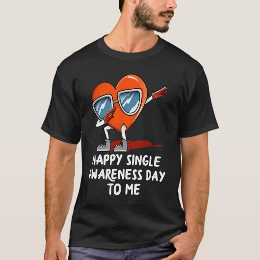 Happy Single Awareness Day voor mij Valentijnsdag  T-shirt (Voorkant)