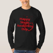 Happy Singles Awareness Day T-shirt (Voorkant)