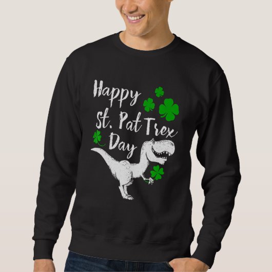 Happy St Pat Trex Day Dinosaur Funny St Patrick S Trui (Voorkant)