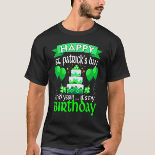 Happy St Patrick S Day en ja het is mijn verjaarda T-shirt