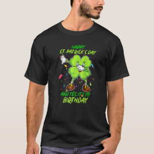 Happy St Patrick S Day en ja het is mijn verjaarda T-shirt