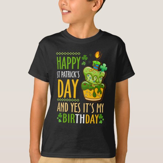 Happy St Patricks Day And Yes Its My Birthday T-shirt (Voorkant)