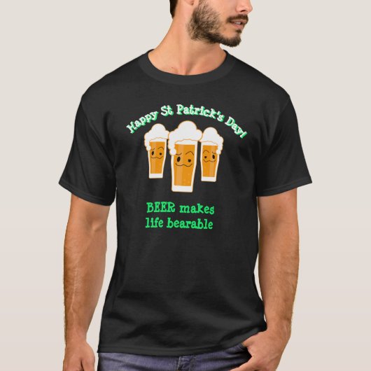 Happy St Patrick's Day BEER MAKES LIFE BEARABLE T-shirt (Voorkant)