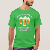Happy St Patrick's Day BEER REALITIES ESCAPE HATCH T-shirt (Voorkant)