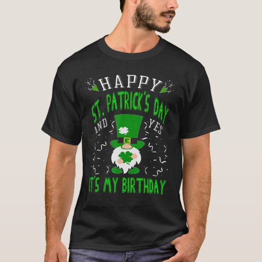 Happy St. Patrick's Day en ja, het is mijn verjaar T-shirt (Voorkant)