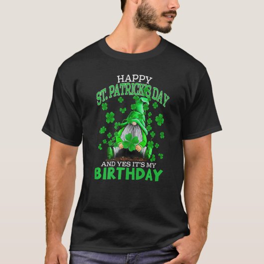Happy St Patrick's Day en ja, het is mijn verjaard T-shirt (Voorkant)
