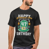 Happy St Patricks Day en ja, mijn 47-jarige verjaa T-shirt (Voorkant)