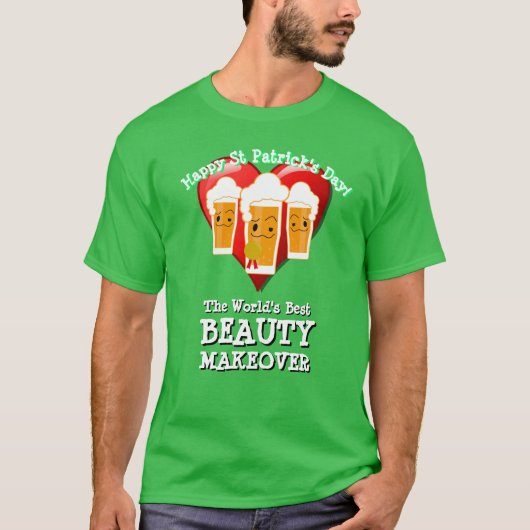 Happy St Patrick's Day Gift BEAUTY MAKEOVER T-shirt (Voorkant)
