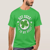 Happy St Patrick's Day HEY BEER KRIJGT IN MIJN BEL T-shirt (Voorkant)