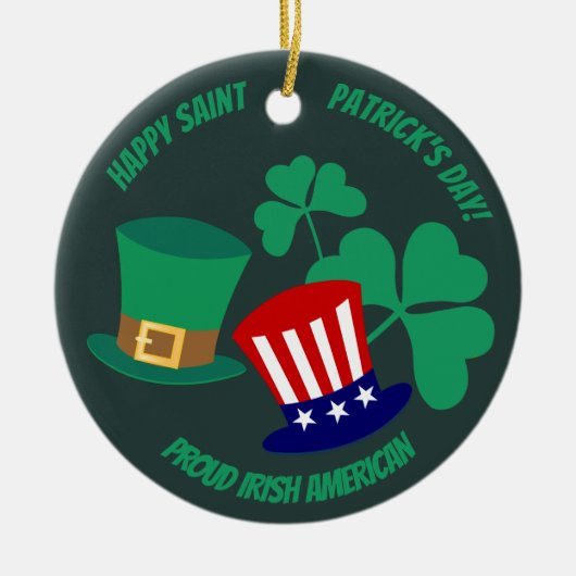 Happy St. Patrick's Day Proud Irish American Keramisch Ornament (Voorkant)