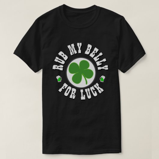 Happy St Patrick's Day RUB MY BELLY T-Shirt (Design voorkant)