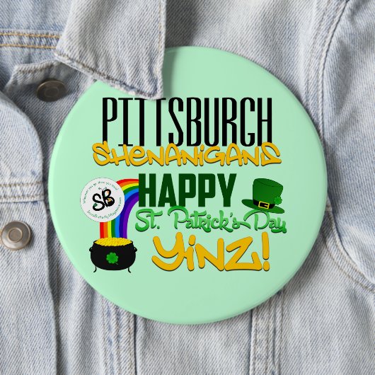 Happy St. Patrick's Day Yinz Mega Button Pin (In situ)