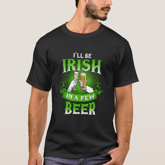 Happy St Patrick's Shamrock,Irish In A Few Beer Pa T-shirt (Voorkant)