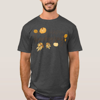 Happy Thanksgiving6 T-shirt