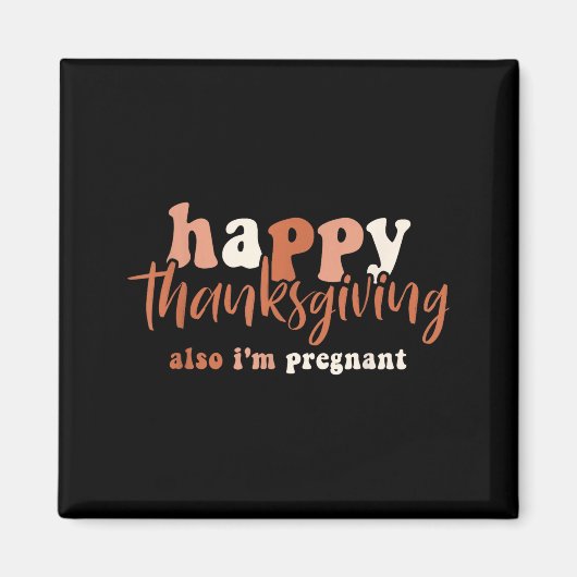 Happy Thanksgiving Also I'm Pregnant Pregnancy Ann Magneet (Voorkant)