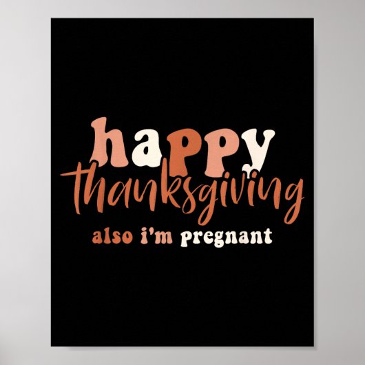 Happy Thanksgiving Also I'm Pregnant Pregnancy Ann Poster (Voorkant)