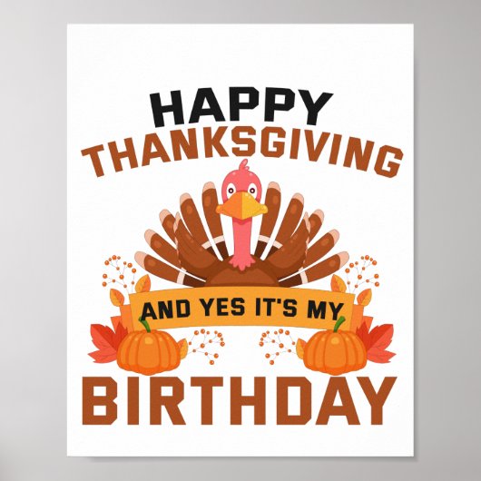 Happy Thanksgiving And Yes It's My Birthday Gift Poster (Voorkant)