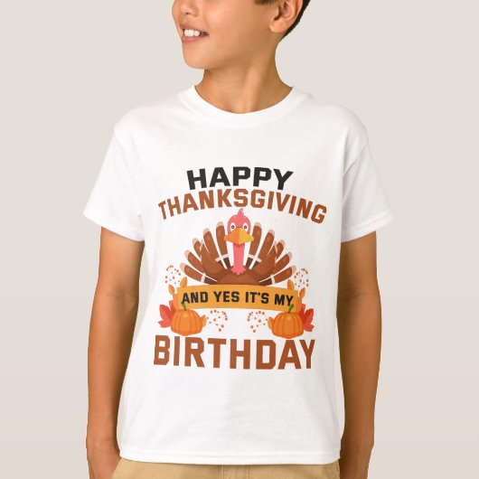 Happy Thanksgiving And Yes It's My Birthday Gift T-shirt (Voorkant)