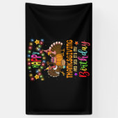 Happy Thanksgiving And Yes It's My Birthday Turkey Spandoek (Verticaal)