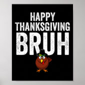 Happy Thanksgiving Bruh Funny Turkey Bruh Boys Kid Poster (Voorkant)