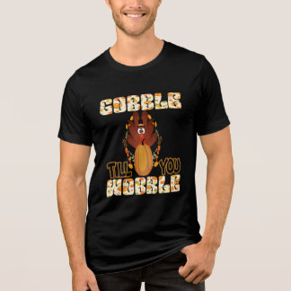 Happy Thanksgiving Day Gobble tot je wiebelt Tri-Blend Shirt