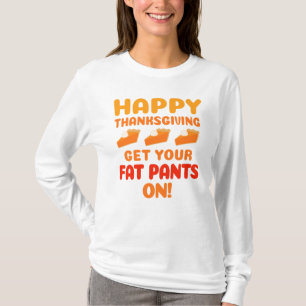 Happy Thanksgiving Doe je dikke broek aan T-shirt