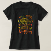 Happy Thanksgiving en ja, het is mijn 40ste verjaa T-shirt (Design voorkant)