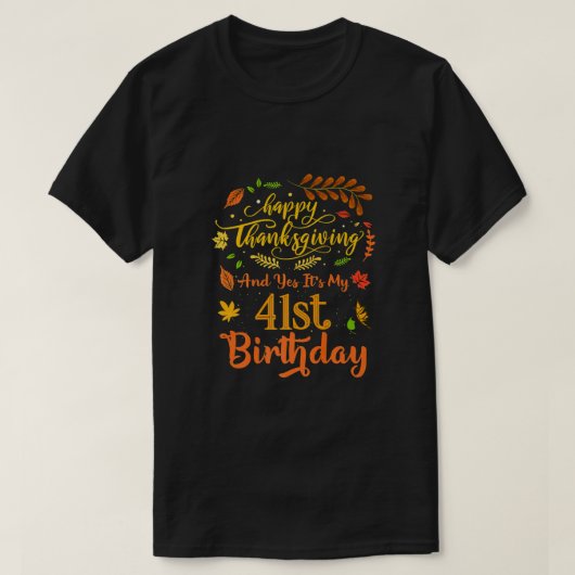 Happy Thanksgiving en ja, het is mijn 41ste verjaa T-shirt (Design voorkant)