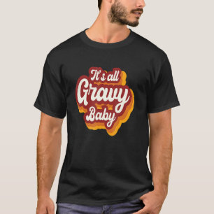 Happy Thanksgiving Het is allemaal Gravy Baby Turk T-shirt